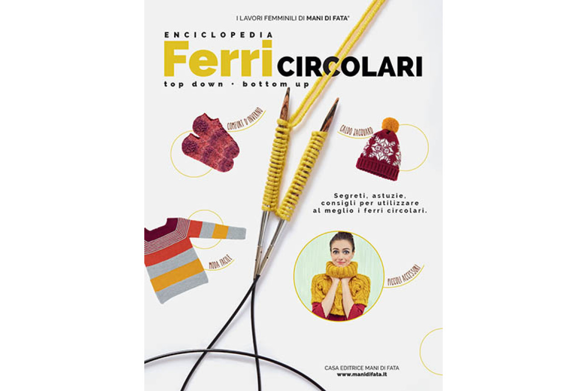 Rivista Mani di Fata - Enciclopedia dei Ferri Circolari Rivista Mani di Fata - Enciclopedia dei Ferri Circolari
